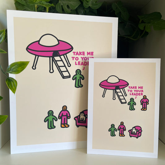 "Take Me To Your Leader" Art Print